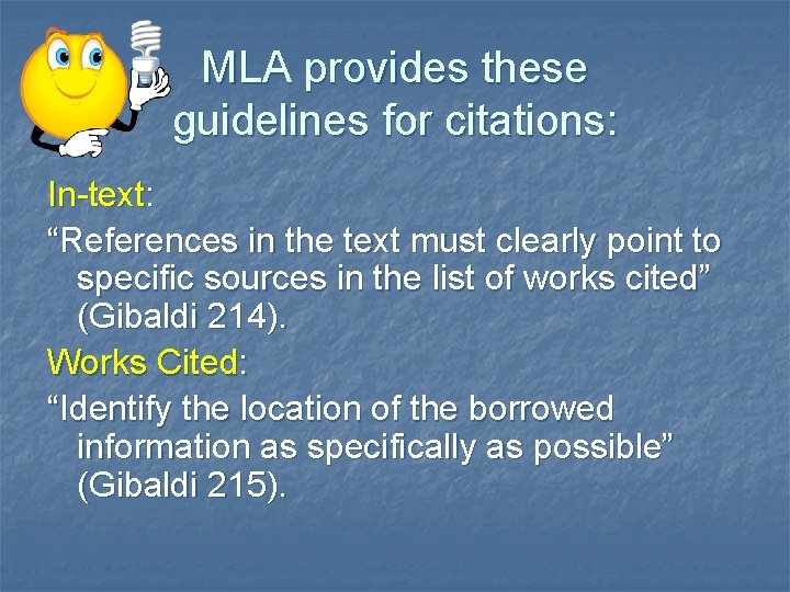 MLA provides these guidelines for citations: In-text: “References in the text must clearly point