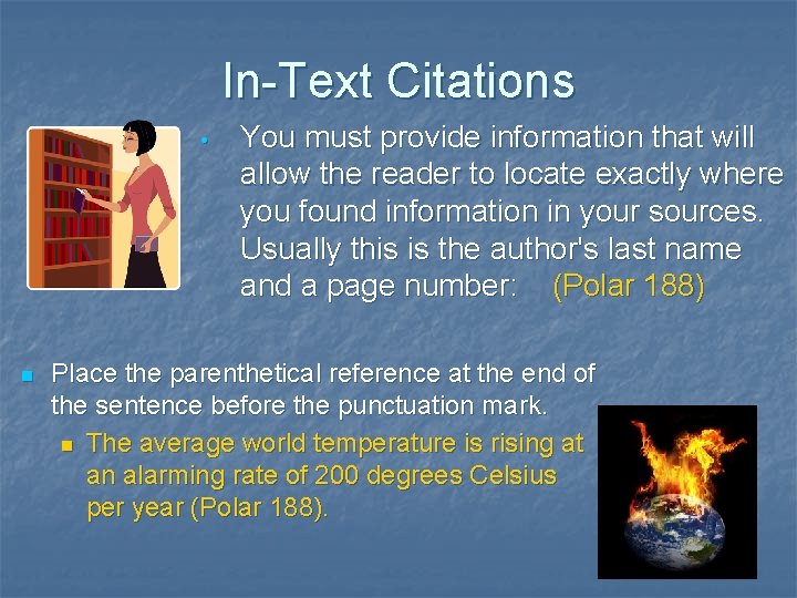 In-Text Citations • n You must provide information that will allow the reader to