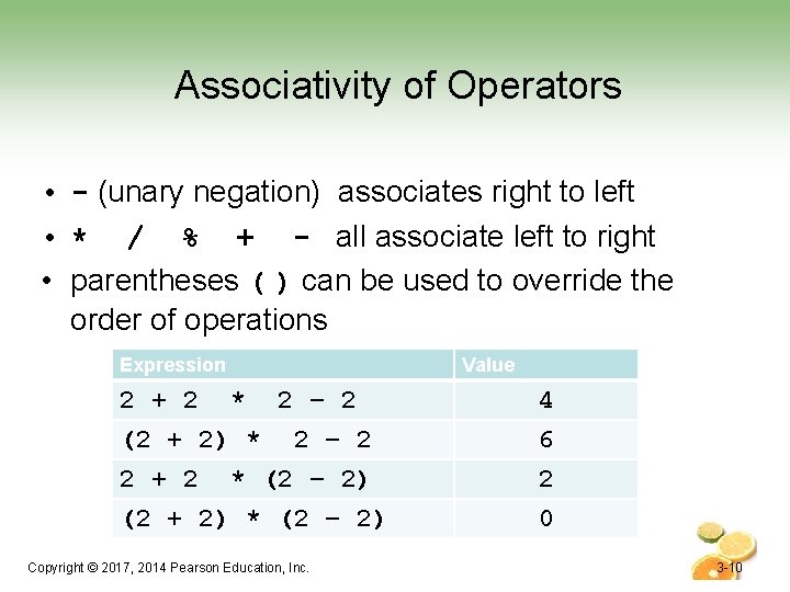 Associativity of Operators • - (unary negation) associates right to left • * /