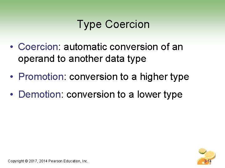 Type Coercion • Coercion: automatic conversion of an operand to another data type •