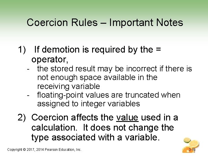 Coercion Rules – Important Notes 1) If demotion is required by the = operator,