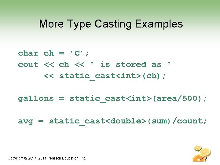 More Type Casting Examples char ch = 'C'; cout << ch << " is