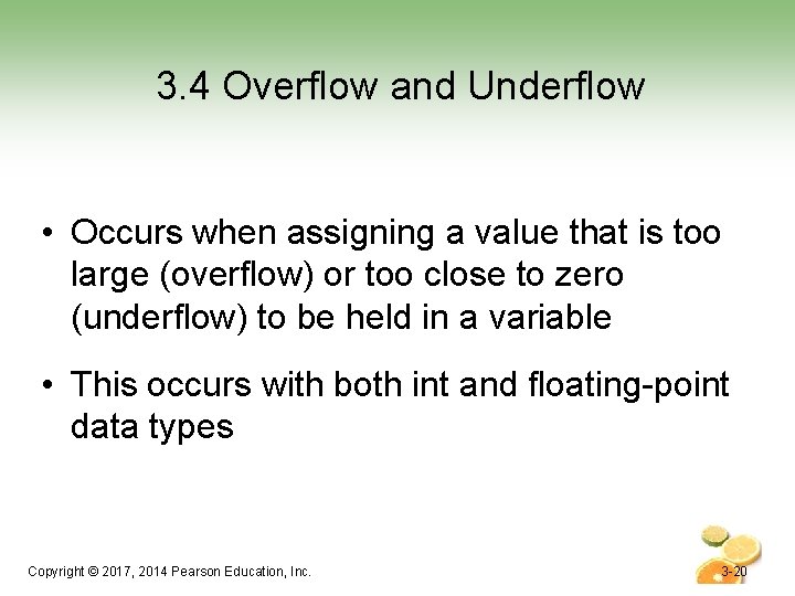 3. 4 Overflow and Underflow • Occurs when assigning a value that is too