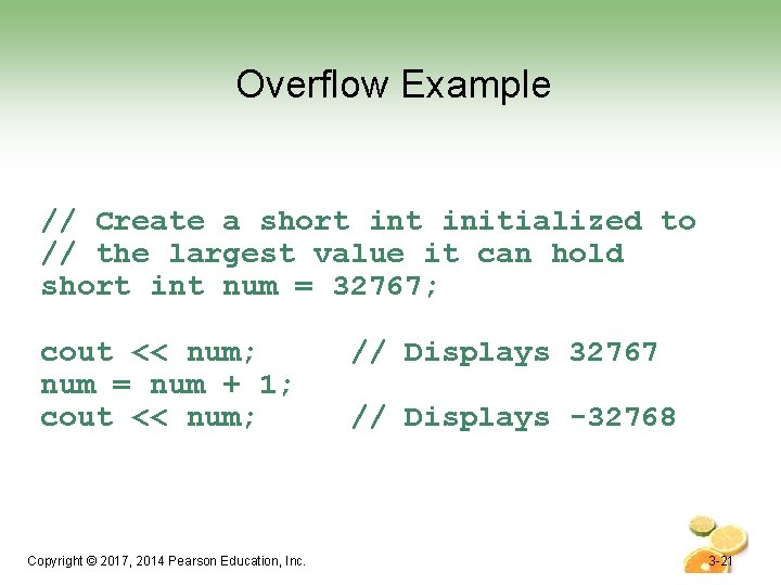 Overflow Example // Create a short initialized to // the largest value it can