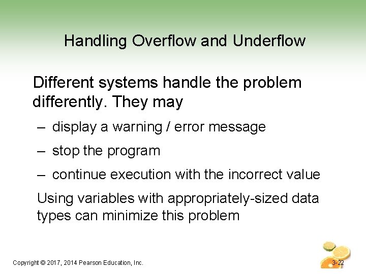 Handling Overflow and Underflow Different systems handle the problem differently. They may – display