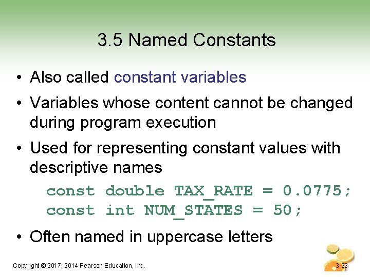 3. 5 Named Constants • Also called constant variables • Variables whose content cannot