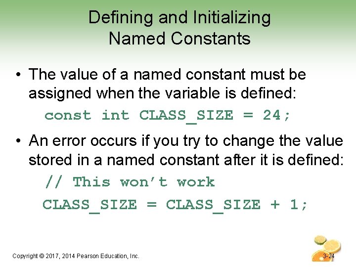 Defining and Initializing Named Constants • The value of a named constant must be