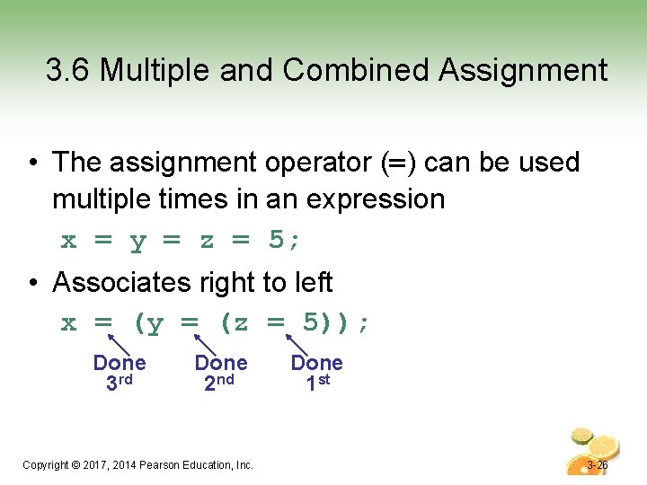 3. 6 Multiple and Combined Assignment • The assignment operator (=) can be used