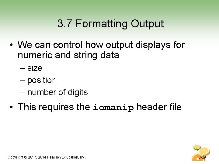 3. 7 Formatting Output • We can control how output displays for numeric and