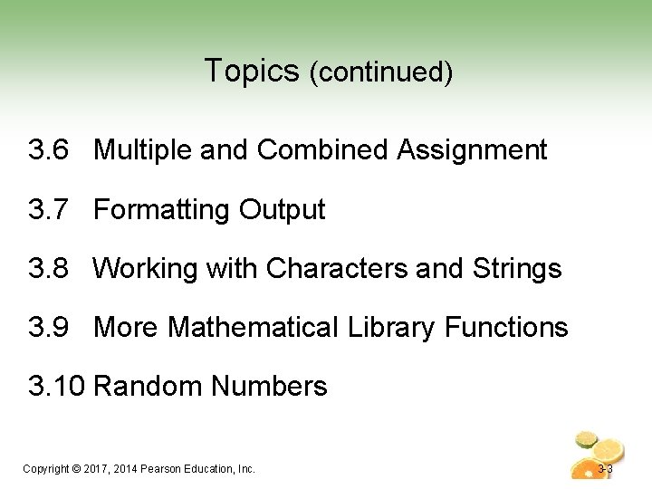 Topics (continued) 3. 6 Multiple and Combined Assignment 3. 7 Formatting Output 3. 8