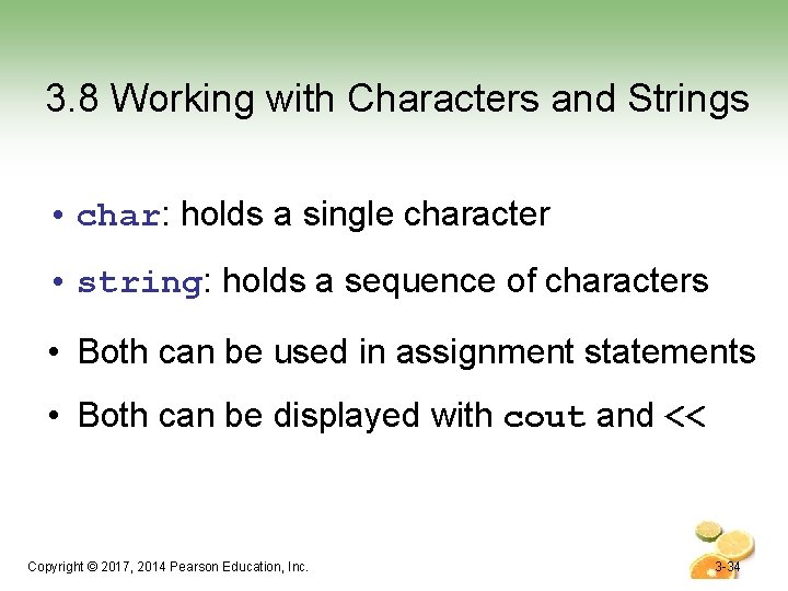 3. 8 Working with Characters and Strings • char: holds a single character •