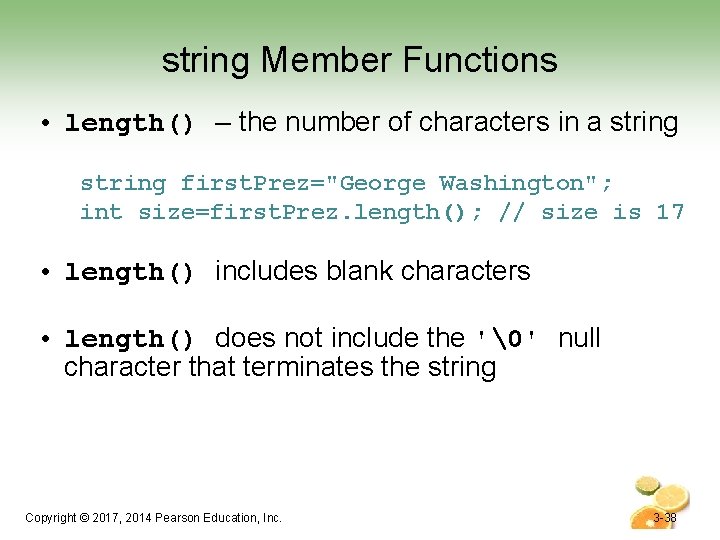 string Member Functions • length() – the number of characters in a string first.