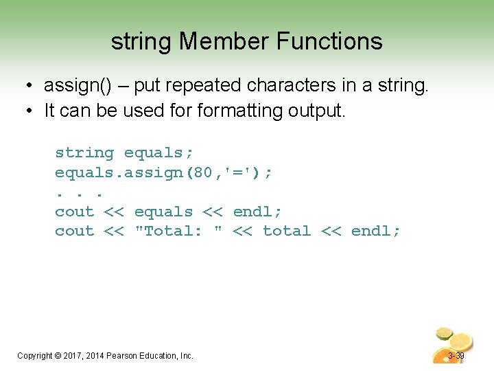 string Member Functions • assign() – put repeated characters in a string. • It