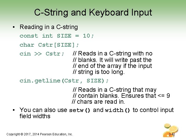 C-String and Keyboard Input • Reading in a C-string const int SIZE = 10;