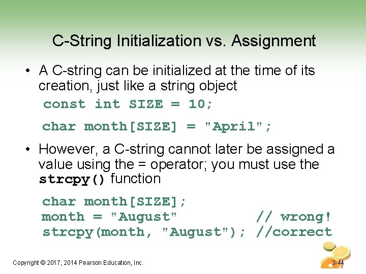 C-String Initialization vs. Assignment • A C-string can be initialized at the time of