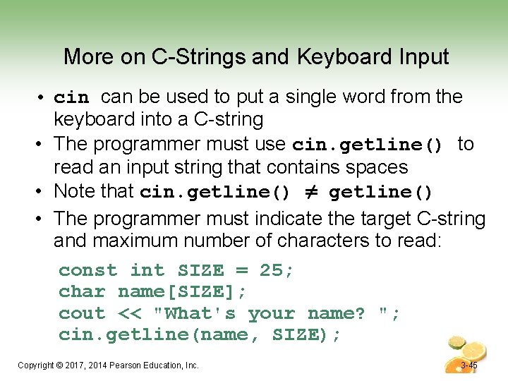 More on C-Strings and Keyboard Input • cin can be used to put a