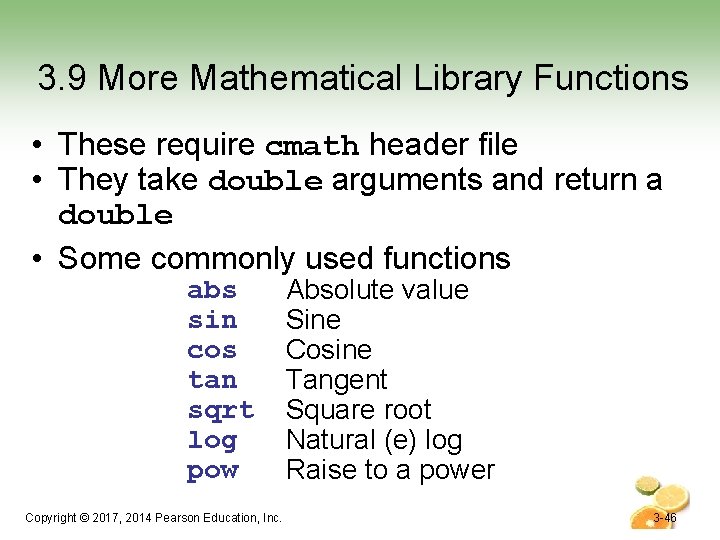 3. 9 More Mathematical Library Functions • These require cmath header file • They