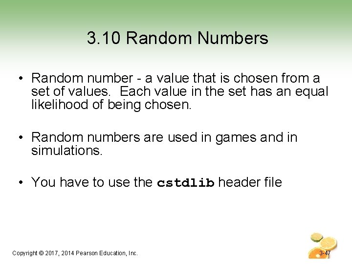 3. 10 Random Numbers • Random number - a value that is chosen from