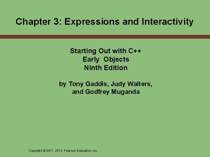 Chapter 3: Expressions and Interactivity Starting Out with C++ Early Objects Ninth Edition by