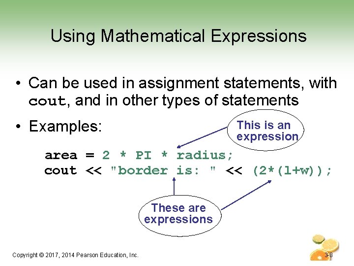 Using Mathematical Expressions • Can be used in assignment statements, with cout, and in