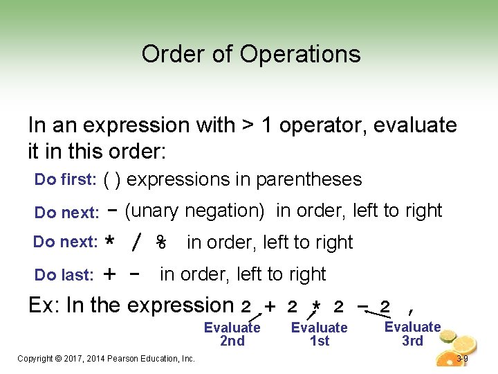 Order of Operations In an expression with > 1 operator, evaluate it in this