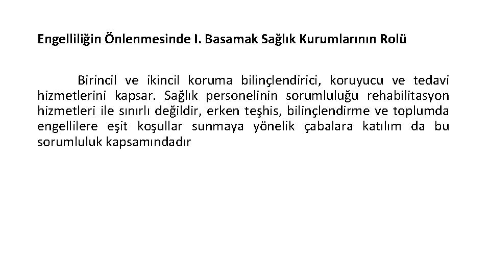 Engelliliğin Önlenmesinde I. Basamak Sağlık Kurumlarının Rolü Birincil ve ikincil koruma bilinçlendirici, koruyucu ve