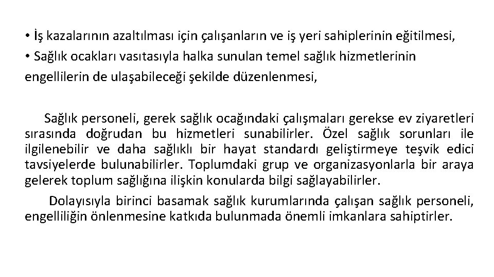  • İş kazalarının azaltılması için çalışanların ve iş yeri sahiplerinin eğitilmesi, • Sağlık