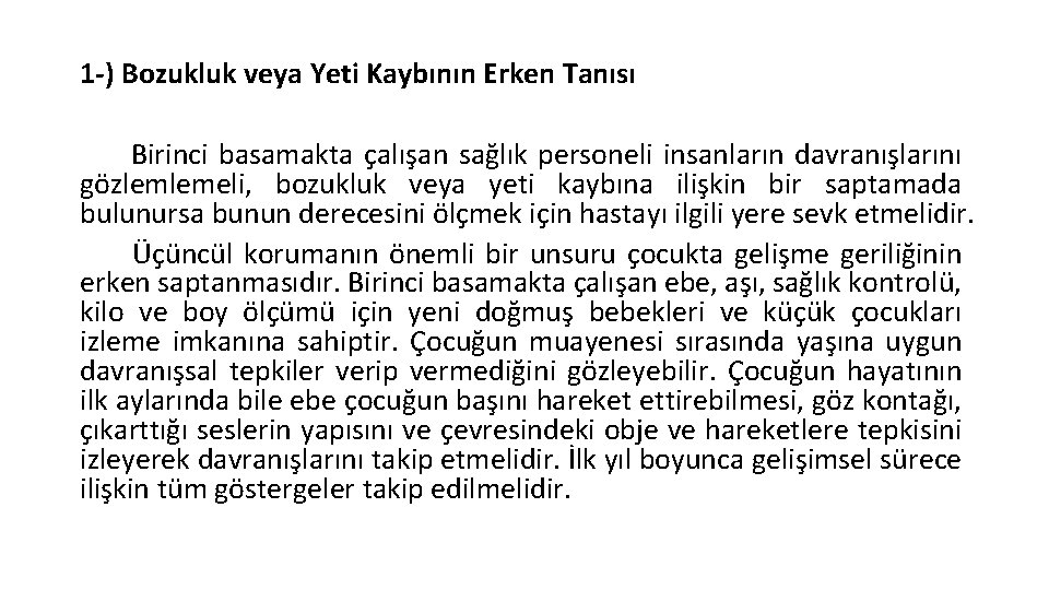 1 -) Bozukluk veya Yeti Kaybının Erken Tanısı Birinci basamakta çalışan sağlık personeli insanların