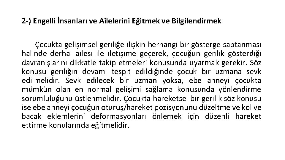 2 -) Engelli İnsanları ve Ailelerini Eğitmek ve Bilgilendirmek Çocukta gelişimsel geriliğe ilişkin herhangi