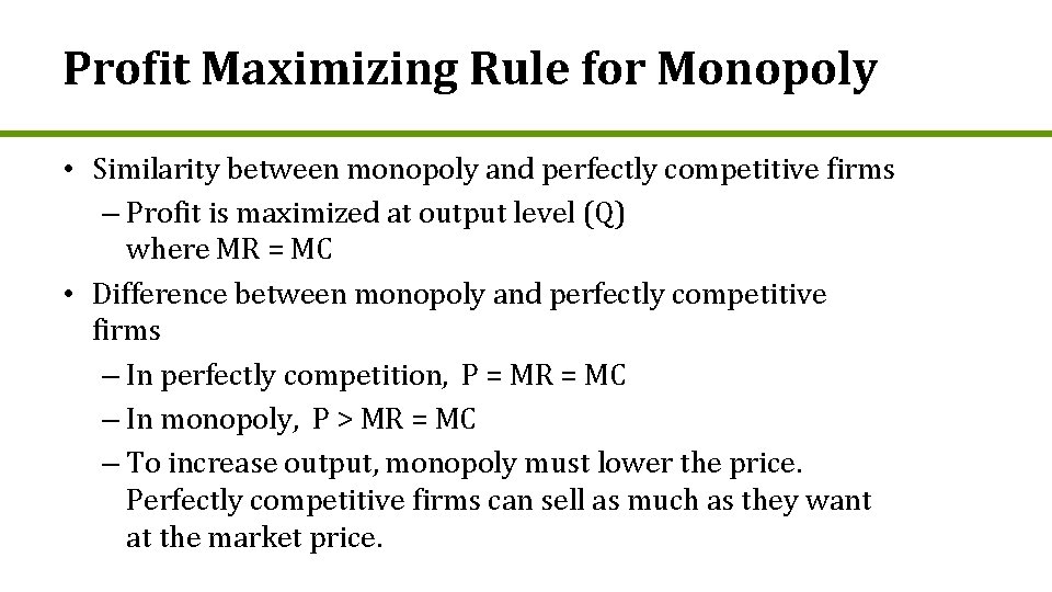 Profit Maximizing Rule for Monopoly • Similarity between monopoly and perfectly competitive firms –