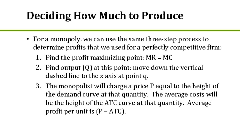 Deciding How Much to Produce • For a monopoly, we can use the same