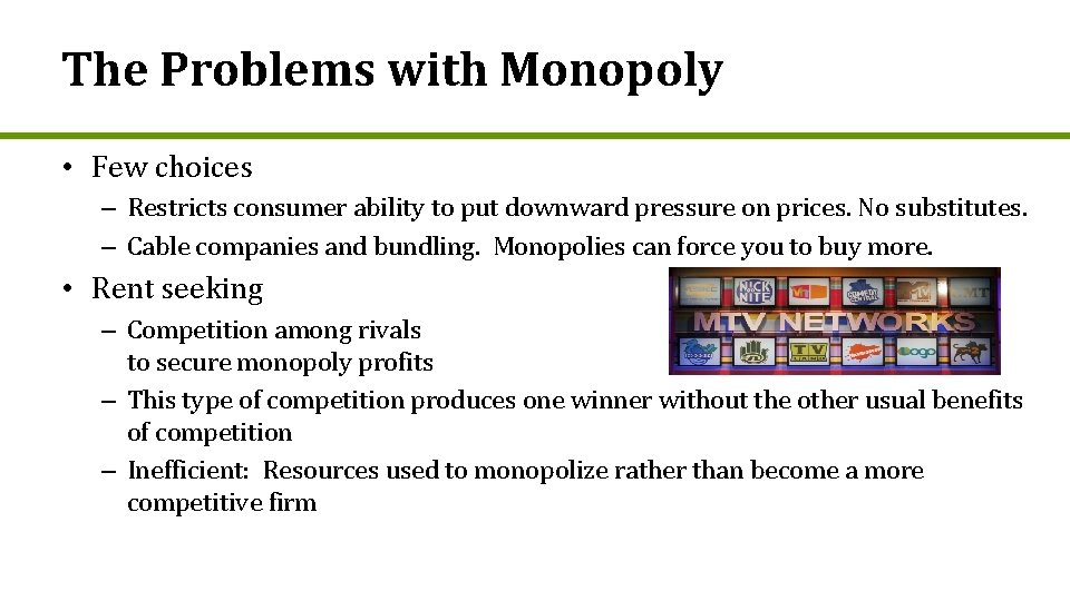 The Problems with Monopoly • Few choices – Restricts consumer ability to put downward