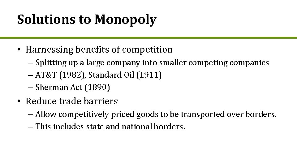 Solutions to Monopoly • Harnessing benefits of competition – Splitting up a large company