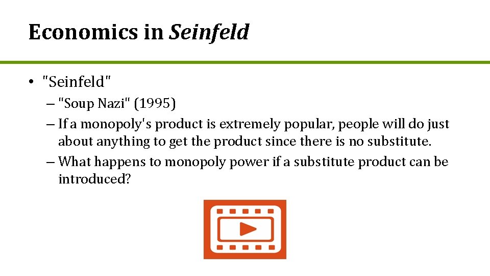 Economics in Seinfeld • "Seinfeld" – "Soup Nazi" (1995) – If a monopoly's product