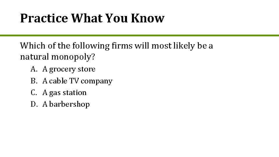Practice What You Know Which of the following firms will most likely be a
