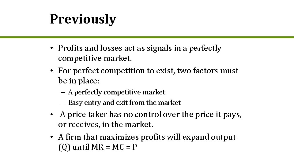 Previously • Profits and losses act as signals in a perfectly competitive market. •