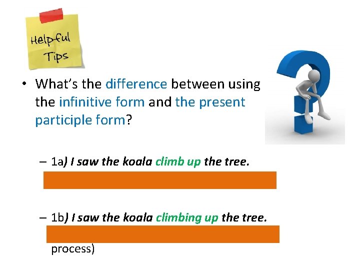  • What’s the difference between using the infinitive form and the present participle