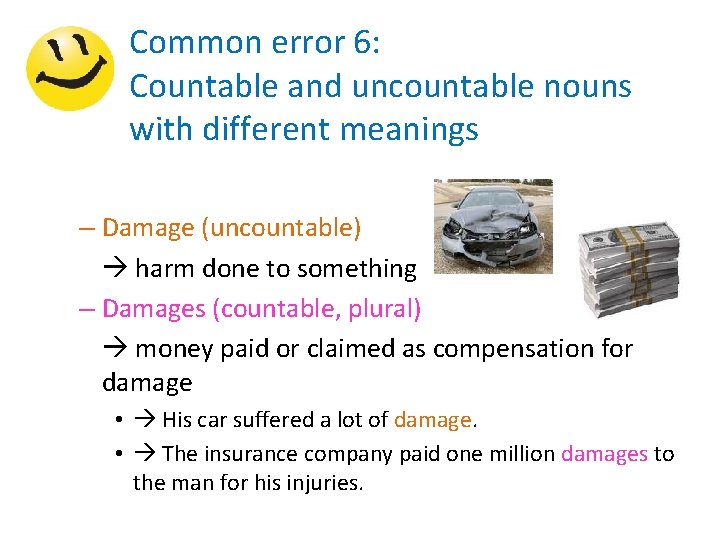 Common error 6: Countable and uncountable nouns with different meanings – Damage (uncountable) harm
