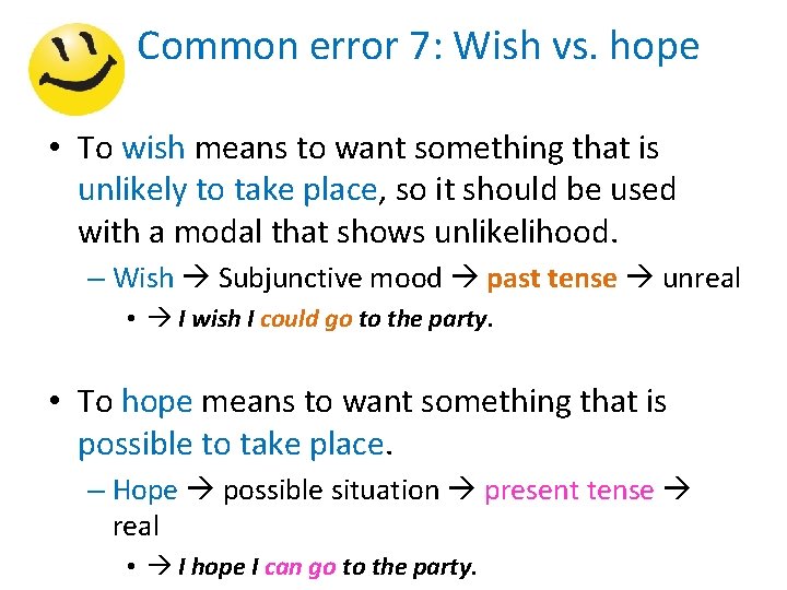 Common error 7: Wish vs. hope • To wish means to want something that