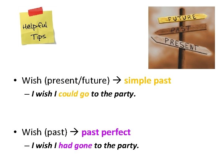  • Wish (present/future) simple past – I wish I could go to the