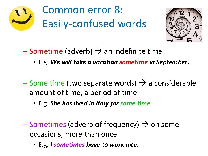 Common error 8: Easily-confused words – Sometime (adverb) an indefinite time • E. g.