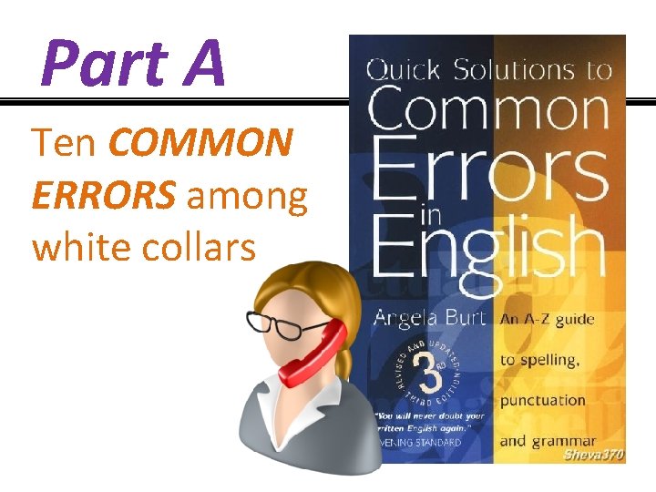 Part A Ten COMMON ERRORS among white collars 