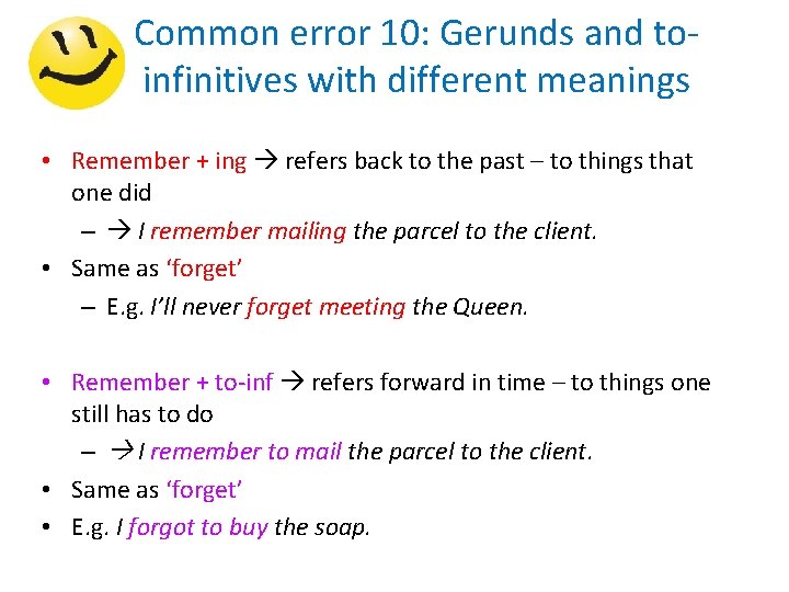 Common error 10: Gerunds and toinfinitives with different meanings • Remember + ing refers