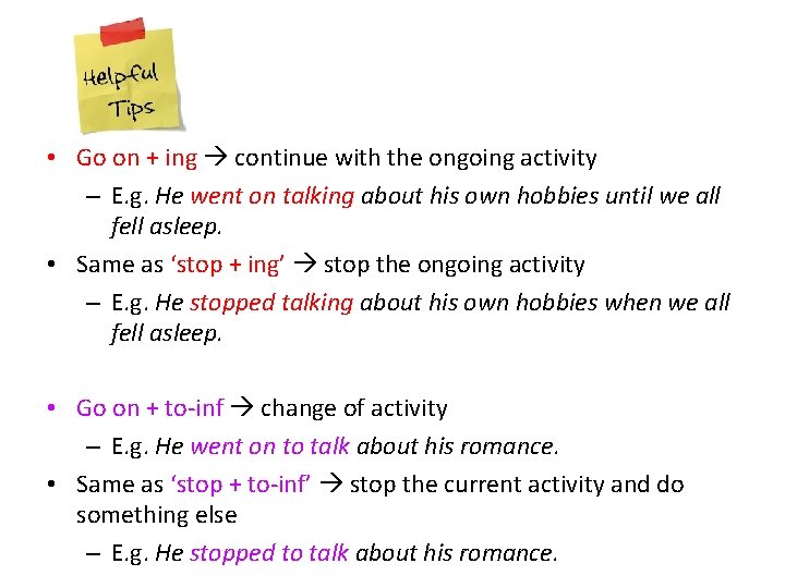  • Go on + ing continue with the ongoing activity – E. g.