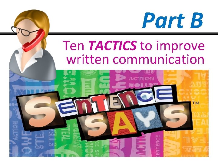 Part B Ten TACTICS to improve written communication 