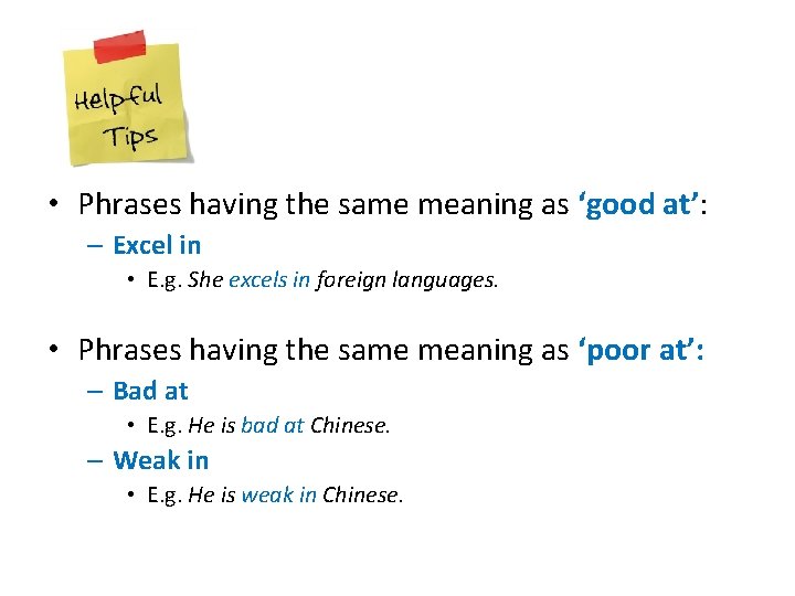  • Phrases having the same meaning as ‘good at’: – Excel in •