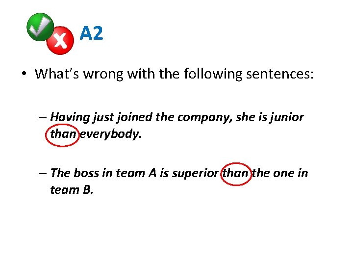 A 2 • What’s wrong with the following sentences: – Having just joined the