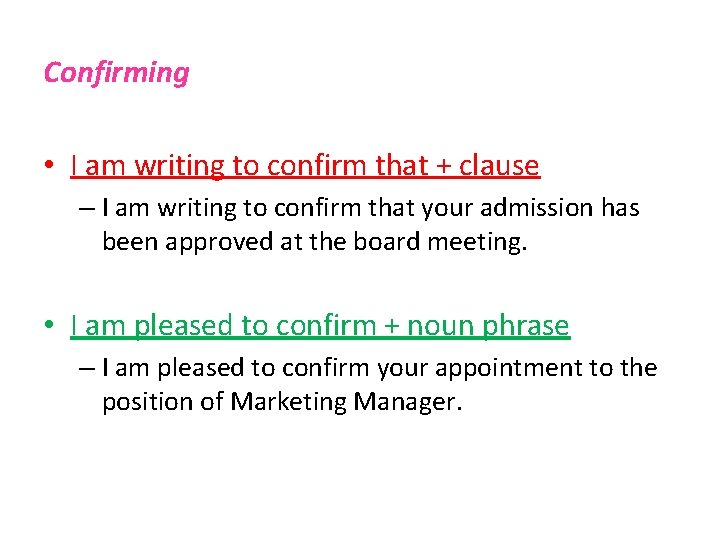 Confirming • I am writing to confirm that + clause – I am writing