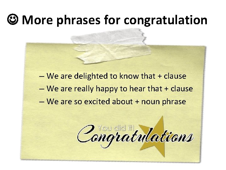  More phrases for congratulation – We are delighted to know that + clause