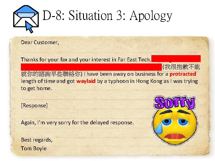 D-8: Situation 3: Apology Dear Customer, Thanks for your fax and your interest in